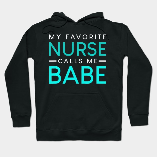 My Favorite Nurse Calls Me Babe nursing couple love Hoodie by MarrinerAlex